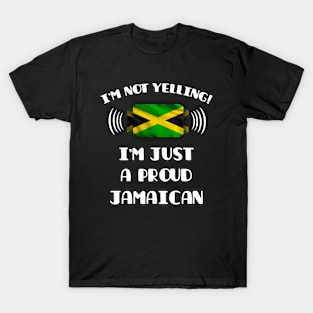 I'm Not Yelling I'm A Proud Jamaican - Gift for Jamaican With Roots From Jamaica T-Shirt